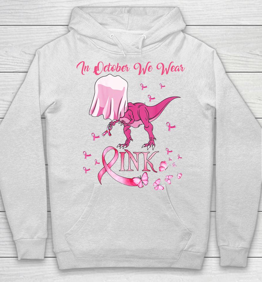 In October We Wear Pink Dinosaur Breast Cancer Halloween Hoodie