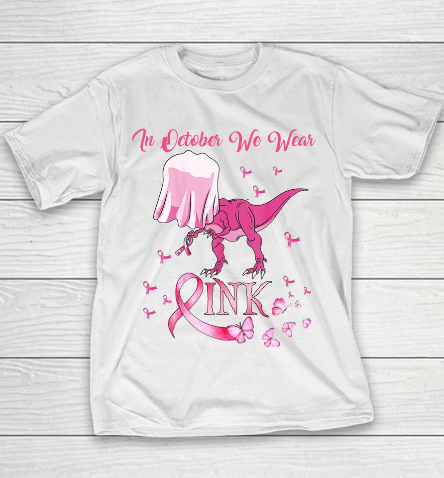 In October We Wear Pink Dinosaur Breast Cancer Halloween Youth T-Shirt