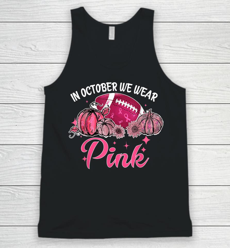 In October We Wear Pink Football Breast Cancer Awareness Unisex Tank Top