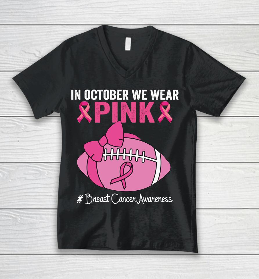 In October We Wear Pink Football Breast Cancer Awareness Unisex V-Neck T-Shirt