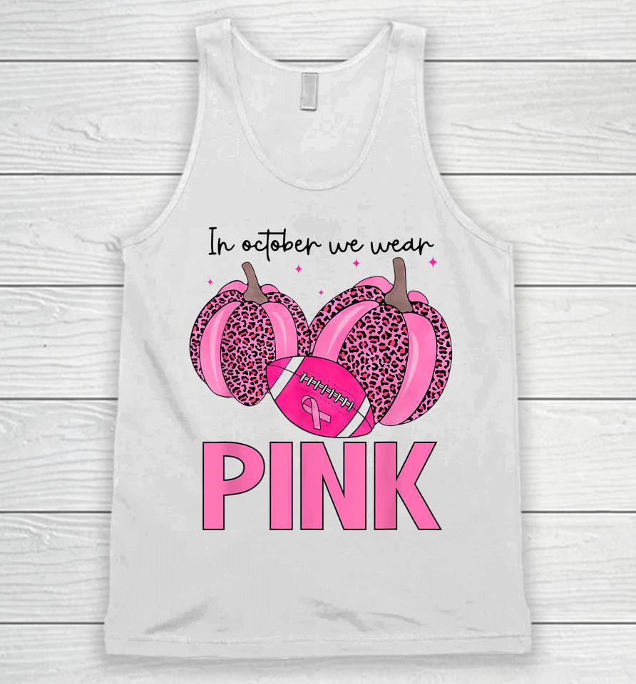 In October We Wear Pink Football Breast Cancer Awareness Unisex Tank Top