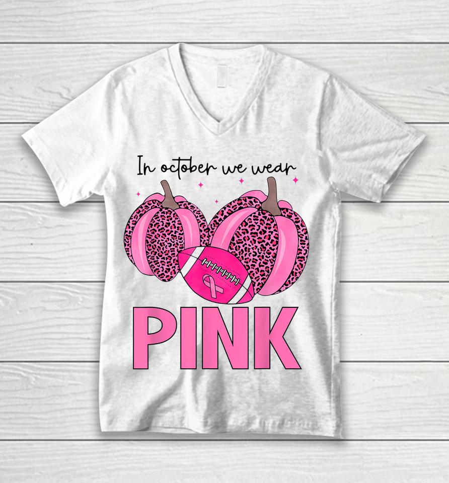 In October We Wear Pink Football Breast Cancer Awareness Unisex V-Neck T-Shirt