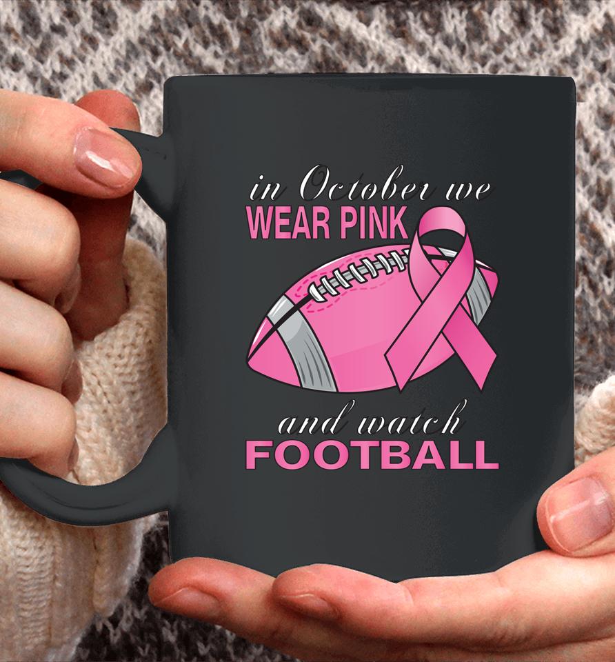 In October We Wear Pink Football Breast Cancer Pink Ribbon Coffee Mug