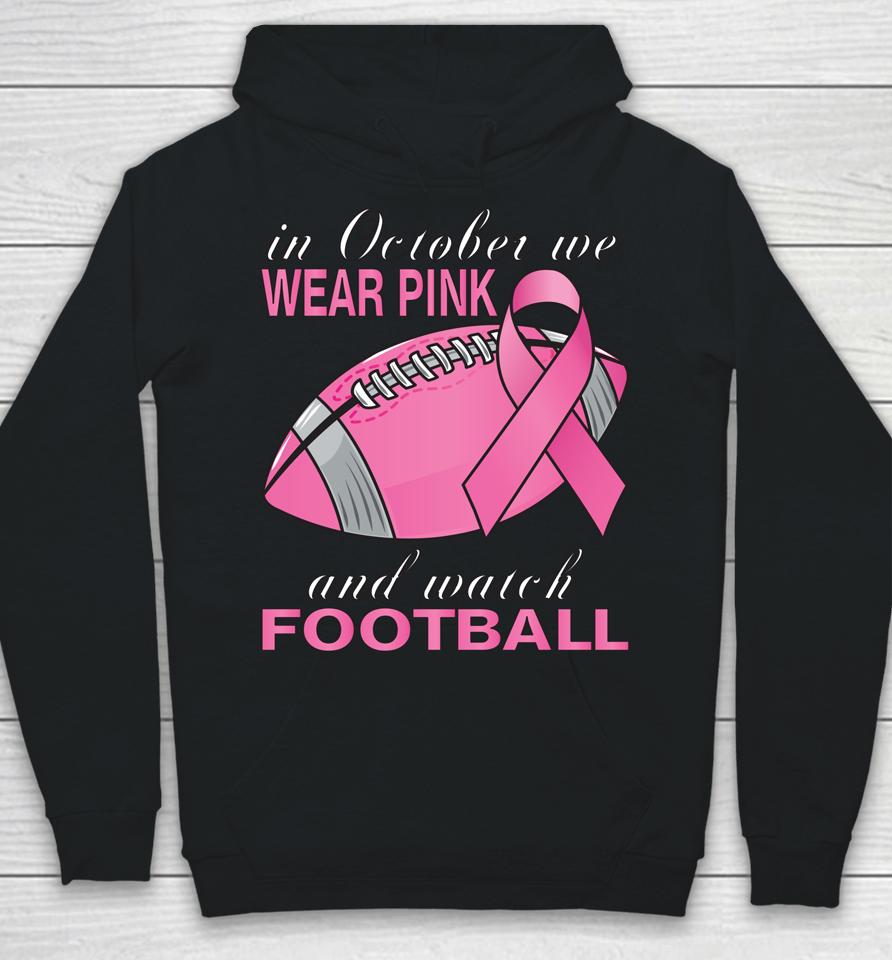 In October We Wear Pink Football Breast Cancer Pink Ribbon Hoodie