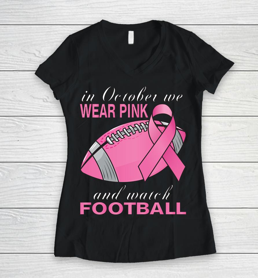 In October We Wear Pink Football Breast Cancer Pink Ribbon Women V-Neck T-Shirt