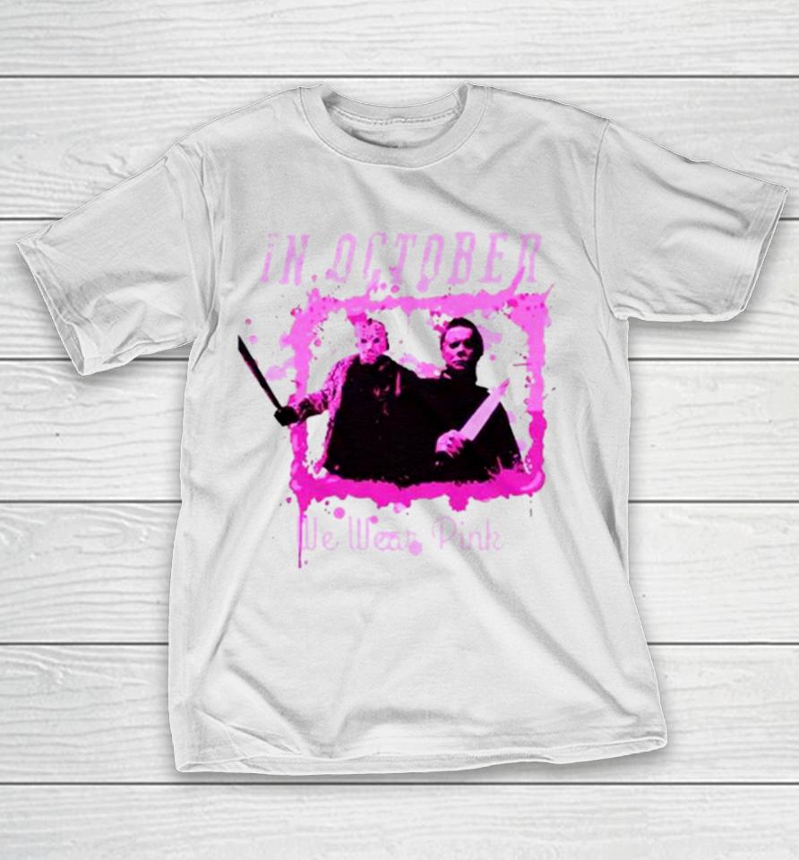 In October We Wear Pink Funny Michael Myers Halloween T-Shirt