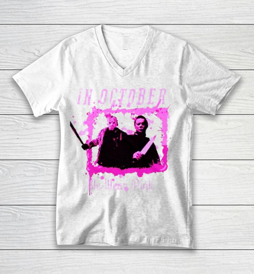 In October We Wear Pink Funny Michael Myers Halloween Unisex V-Neck T-Shirt