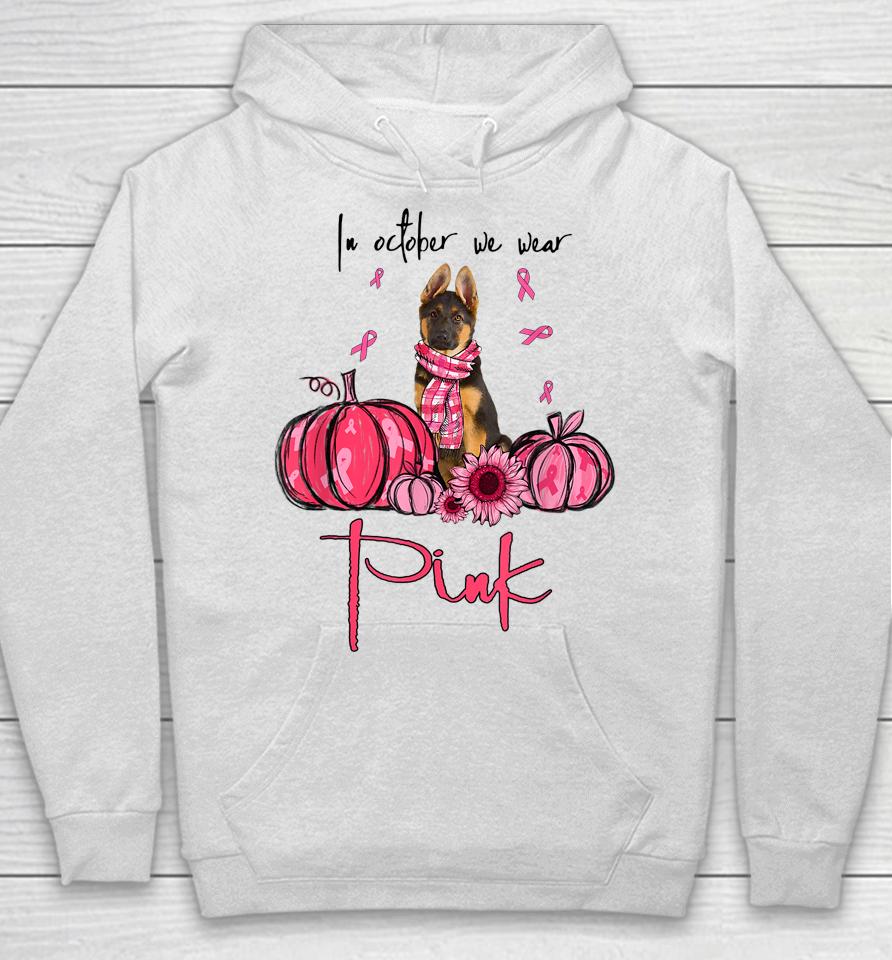 In October We Wear Pink German Shepherd Breast Cancer Hoodie