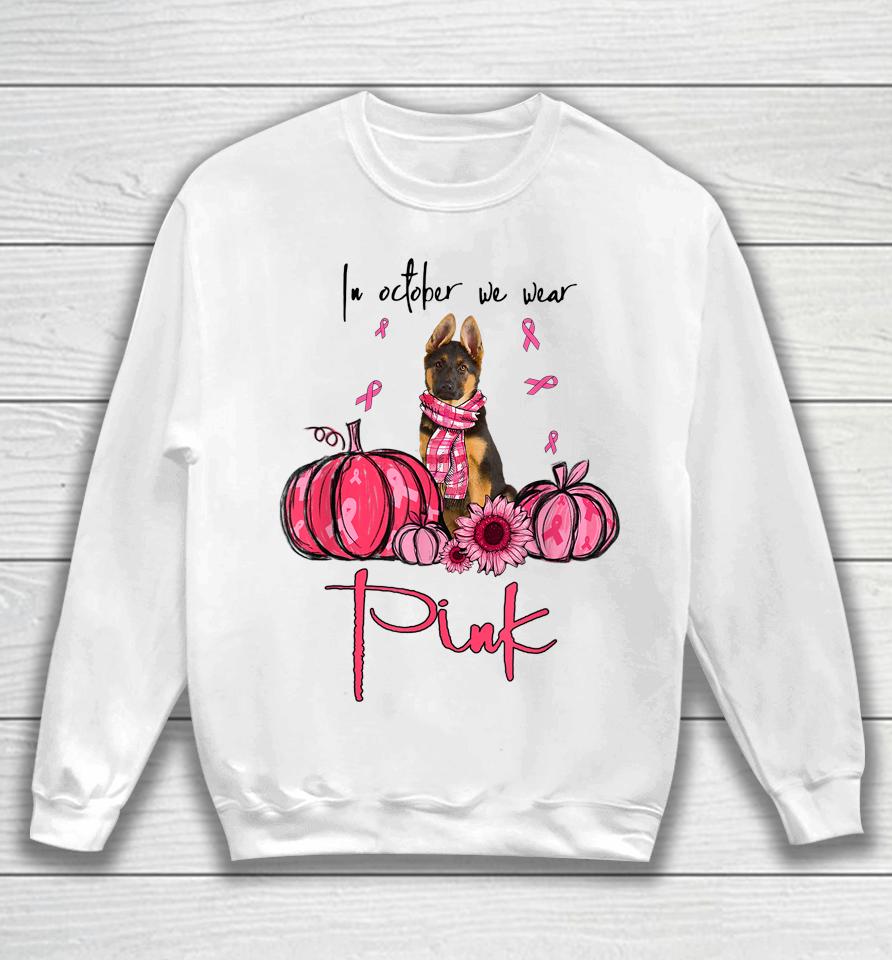 In October We Wear Pink German Shepherd Breast Cancer Sweatshirt