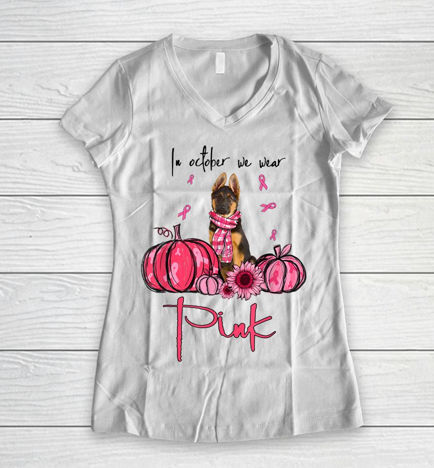 In October We Wear Pink German Shepherd Breast Cancer Women V-Neck T-Shirt
