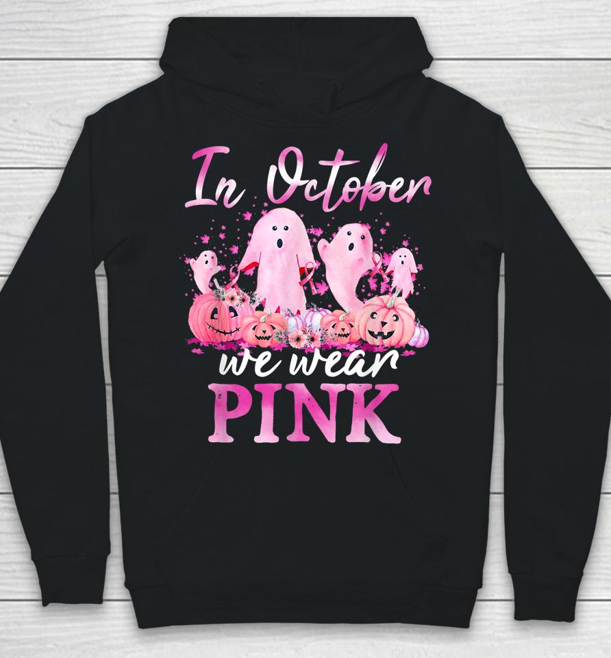 In October We Wear Pink Ghost Pumpkin Breast Cancer Warrior Hoodie