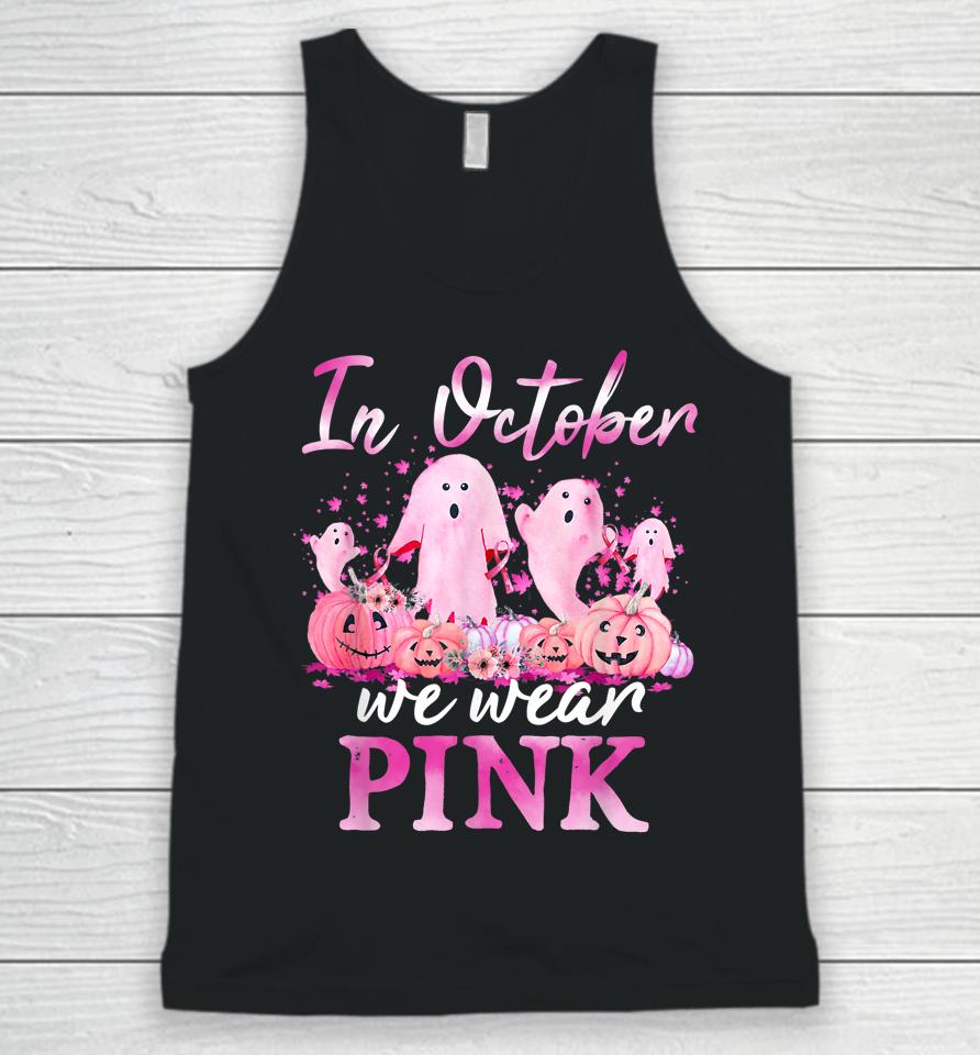 In October We Wear Pink Ghost Pumpkin Breast Cancer Warrior Unisex Tank Top