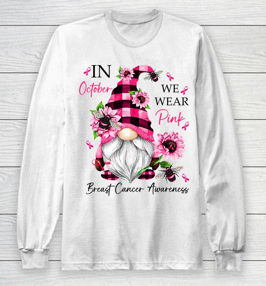 In October We Wear Pink Gnome Breast Cancer Awareness Long Sleeve T-Shirt