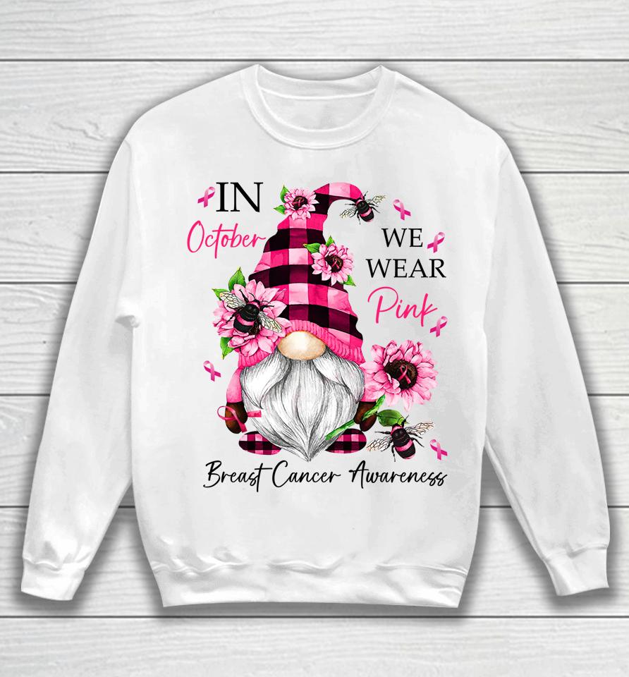 In October We Wear Pink Gnome Breast Cancer Awareness Sweatshirt