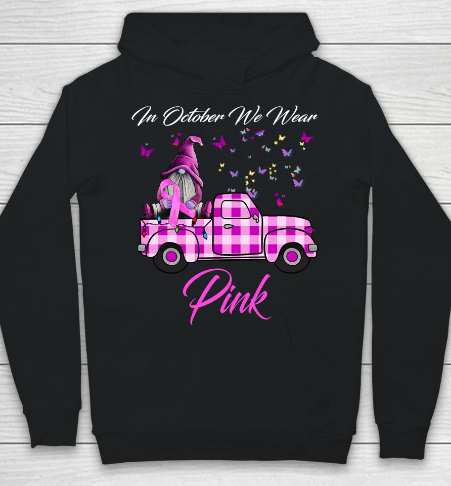 In October We Wear Pink Gnome Truck Breast Cancer Awareness Hoodie