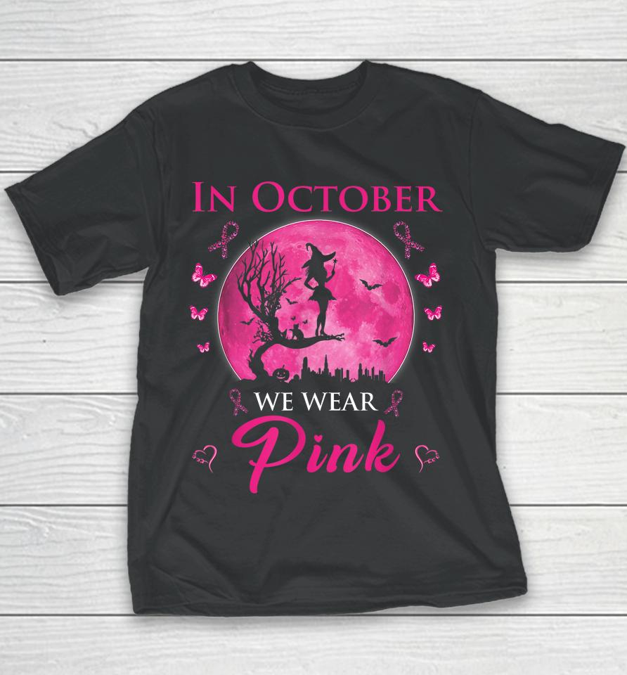 In October We Wear Pink Halloween Witch Breast Cancer Youth T-Shirt