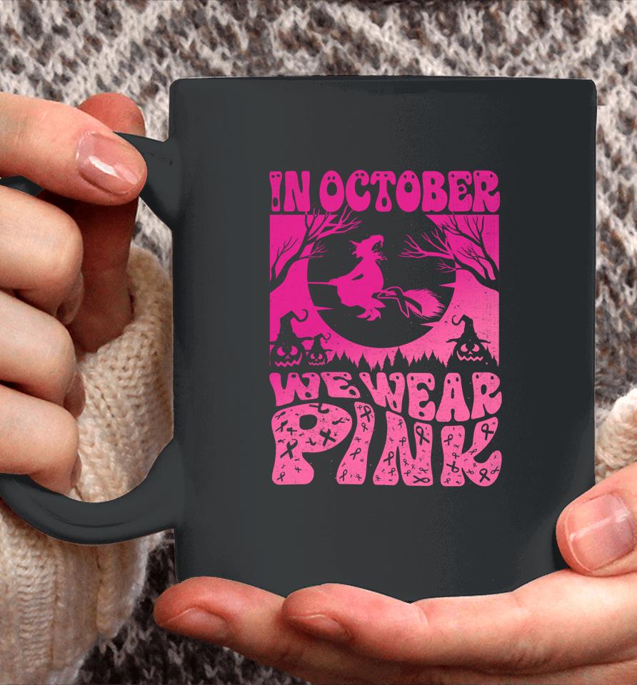 In October We Wear Pink Halloween Witch Ribbon Breast Cancer Coffee Mug
