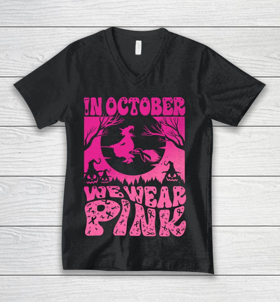 In October We Wear Pink Halloween Witch Ribbon Breast Cancer Unisex V-Neck T-Shirt