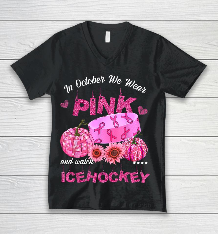 In October We Wear Pink Ice Hockey Breast Cancer Awareness Unisex V-Neck T-Shirt