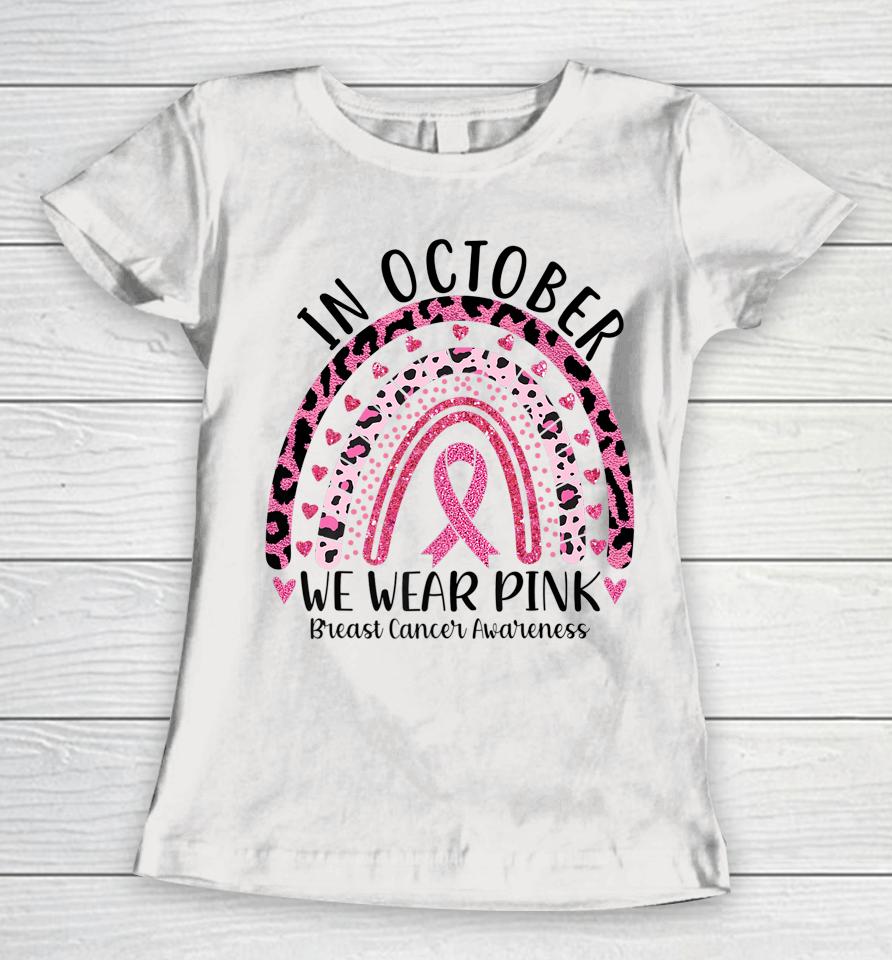 In October We Wear Pink Leopard Breast Cancer Awareness Pink Women T-Shirt