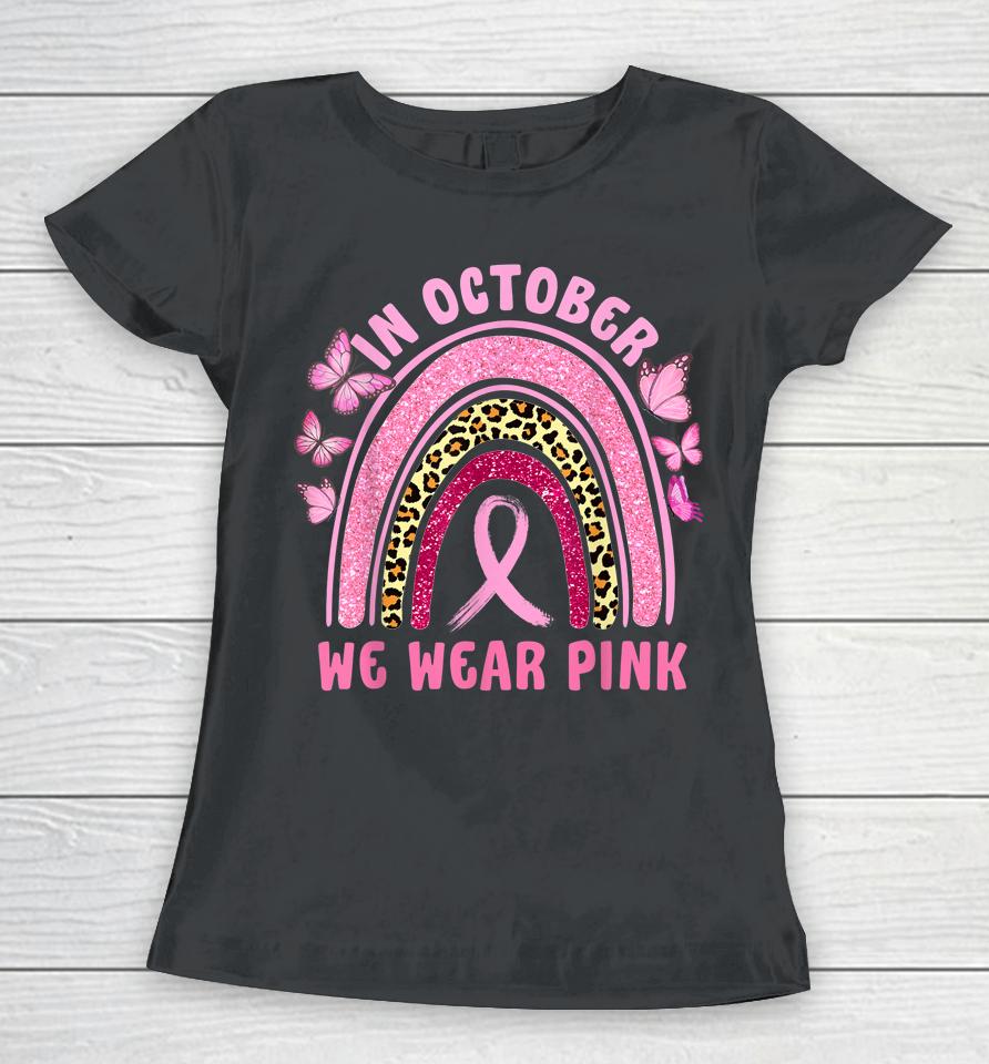 In October We Wear Pink Leopard Breast Cancer Awareness Women T-Shirt