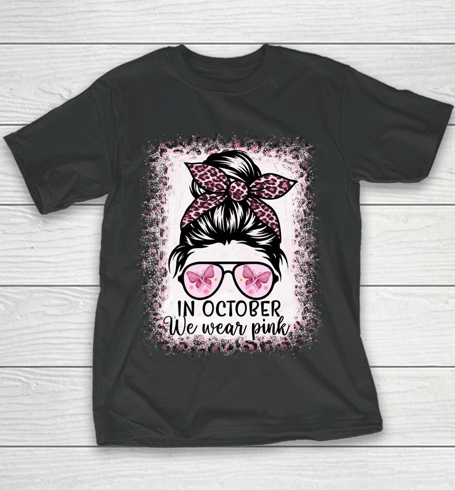In October We Wear Pink Messy Bun Breast Cancer Awareness Youth T-Shirt