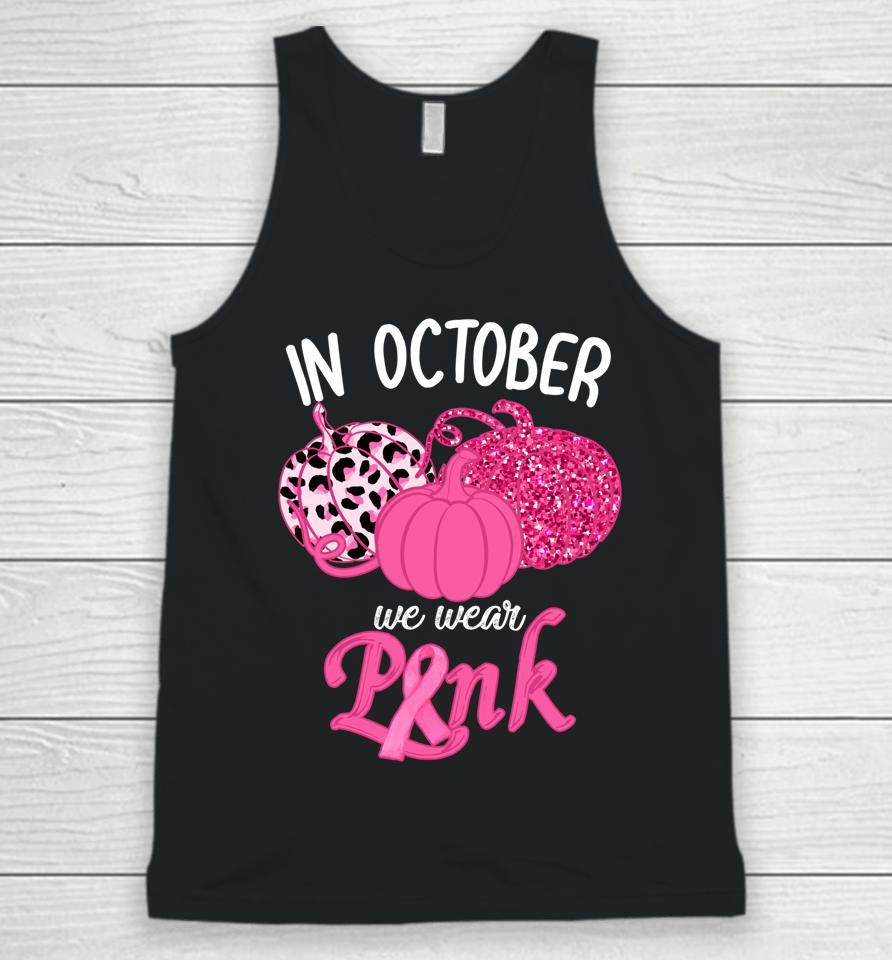 In October We Wear Pink Pumpkin Breast Cancer Awareness Unisex Tank Top
