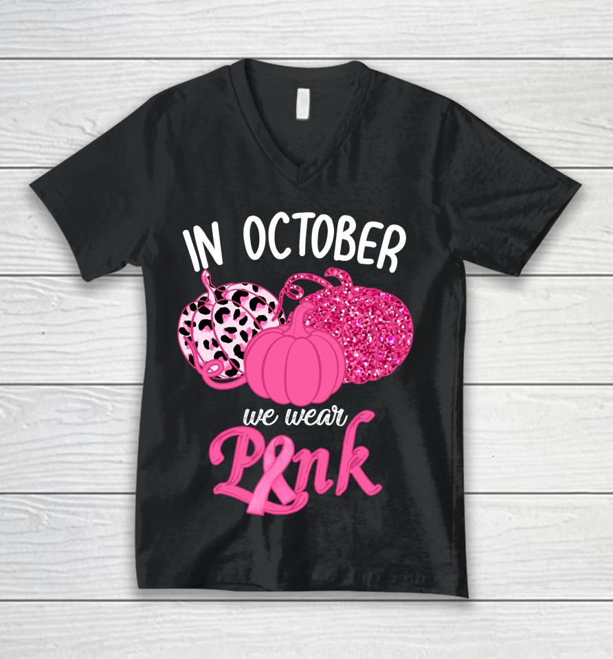 In October We Wear Pink Pumpkin Breast Cancer Awareness Unisex V-Neck T-Shirt