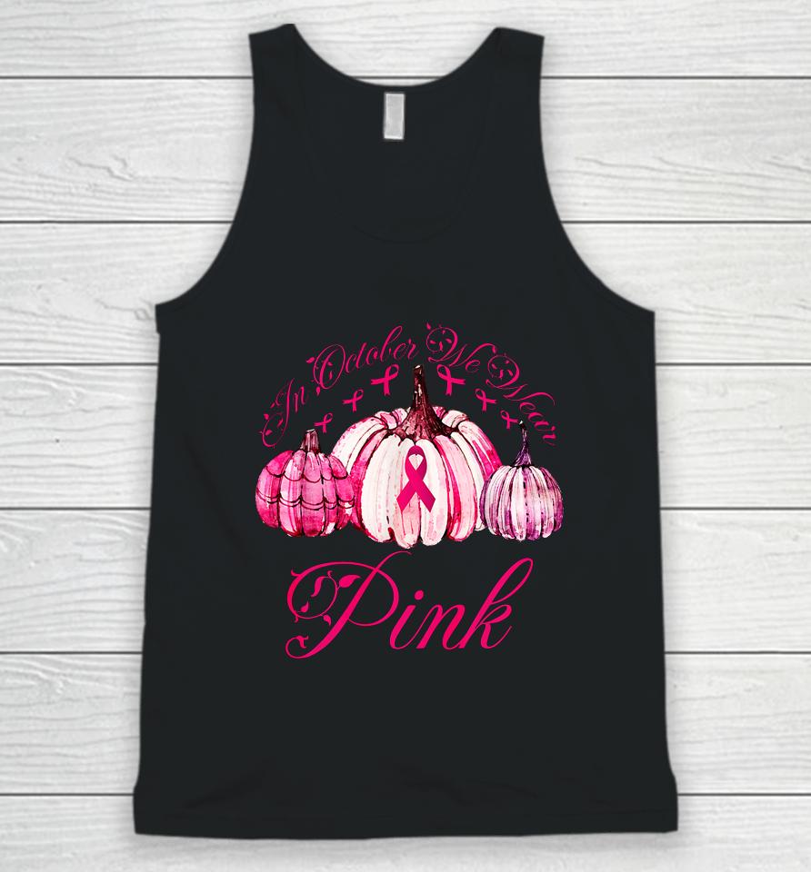 In October We Wear Pink Pumpkin Breast Cancer Halloween Unisex Tank Top