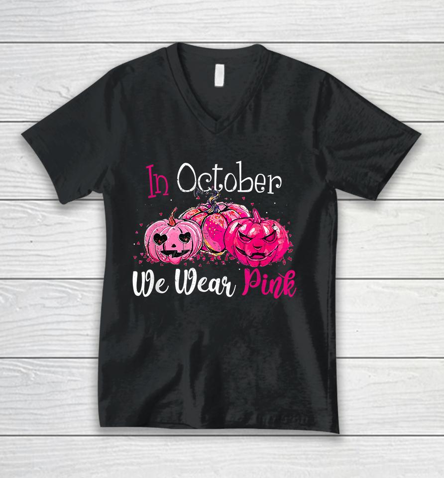 In October We Wear Pink Pumpkin Breast Cancer Halloween Unisex V-Neck T-Shirt