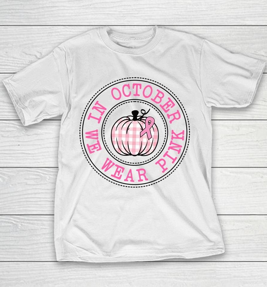 In October We Wear Pink Pumpkin Breast Cancer Halloween Youth T-Shirt