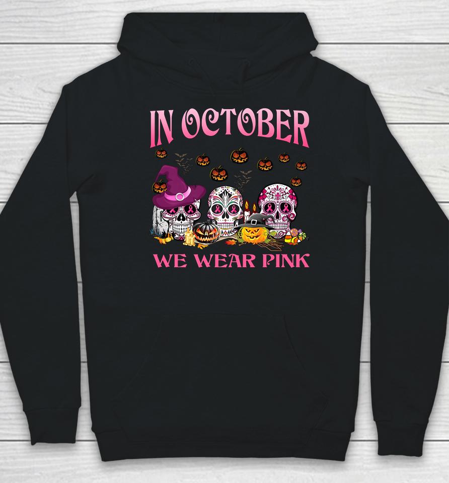 In October We Wear Pink Pumpkin Breast Cancer Halloween Hoodie