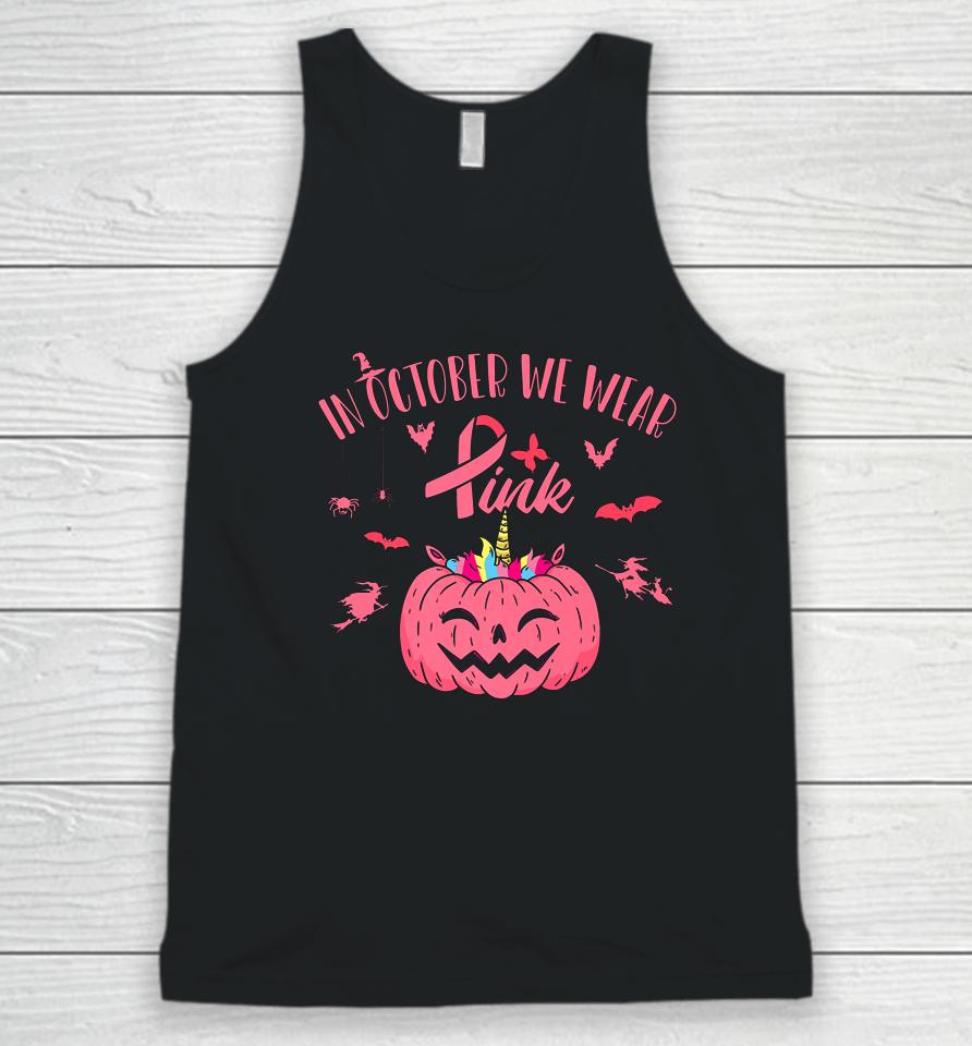 In October We Wear Pink Pumpkin Halloween Breast Cancer Gift Unisex Tank Top