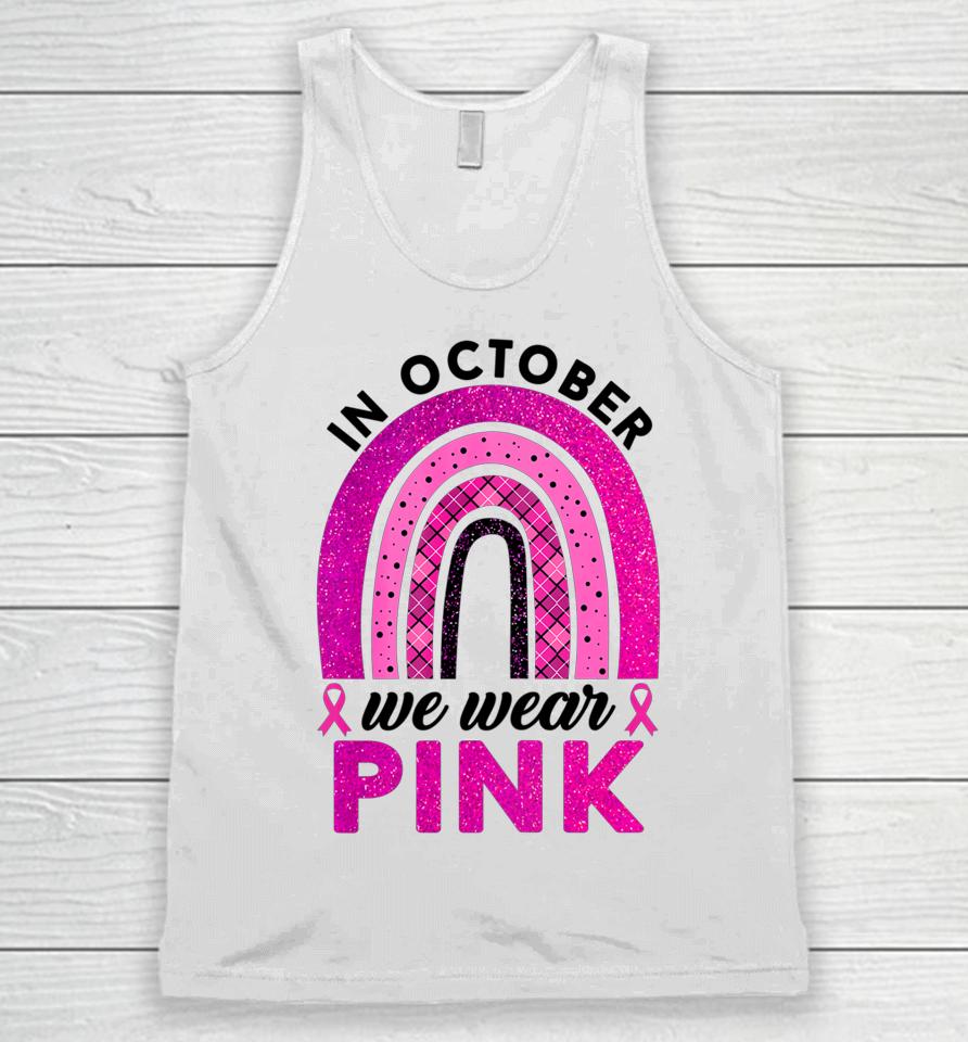 In October We Wear Pink Rainbow Breast Cancer Awareness Unisex Tank Top
