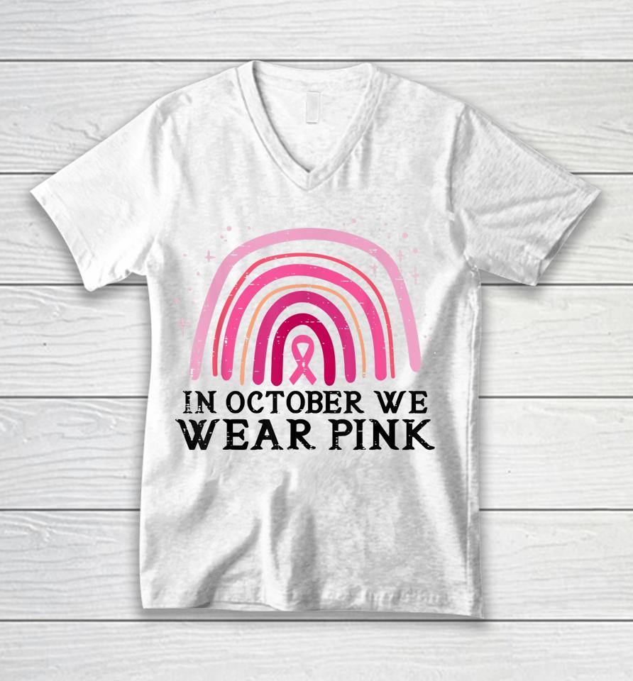 In October We Wear Pink Rainbow Breast Cancer Awareness Unisex V-Neck T-Shirt