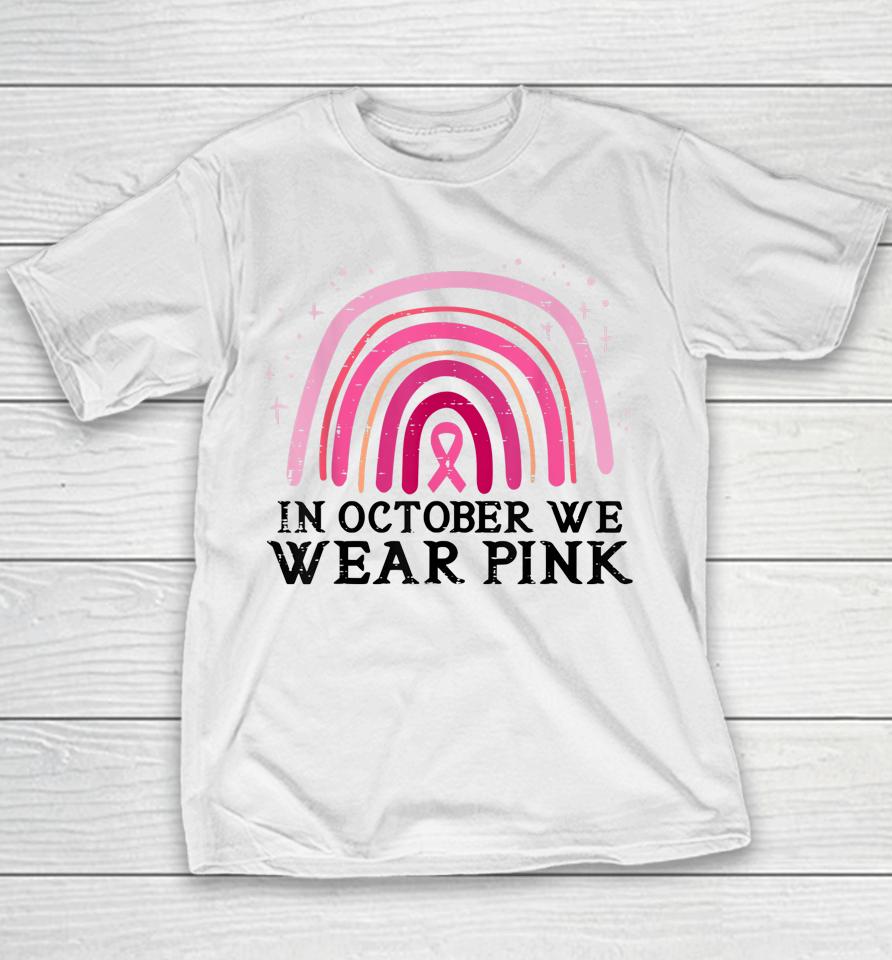 In October We Wear Pink Rainbow Breast Cancer Awareness Youth T-Shirt