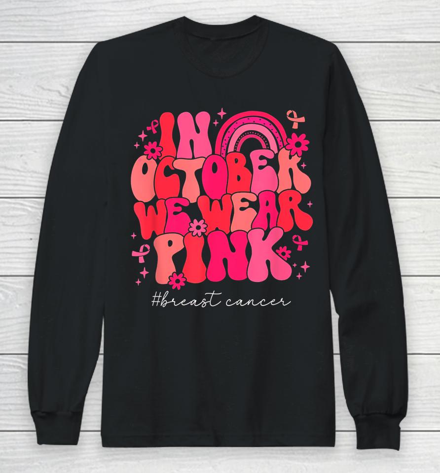 In October We Wear Pink Retro Groovy Breast Cancer Awareness Long Sleeve T-Shirt