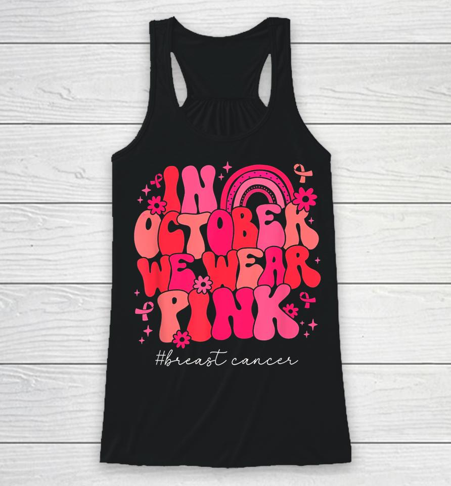 In October We Wear Pink Retro Groovy Breast Cancer Awareness Racerback Tank