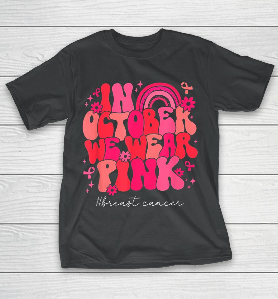 In October We Wear Pink Retro Groovy Breast Cancer Awareness T-Shirt