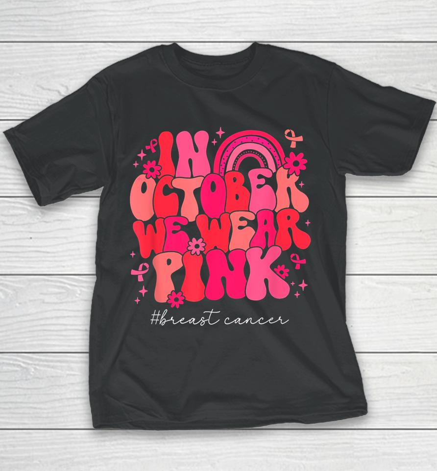 In October We Wear Pink Retro Groovy Breast Cancer Awareness Youth T-Shirt