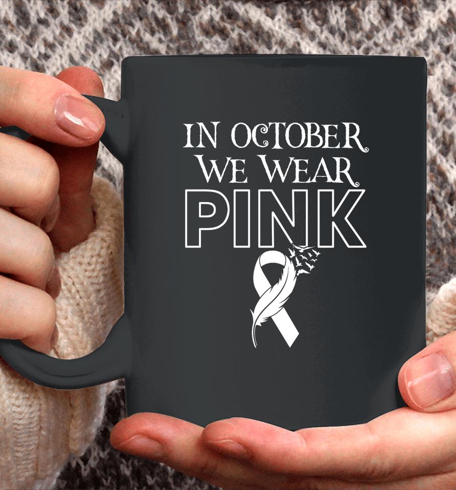 In October We Wear Pink Ribbon Breast Cancer Awareness Month Coffee Mug