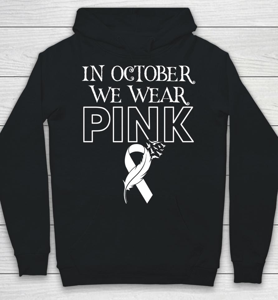 In October We Wear Pink Ribbon Breast Cancer Awareness Month Hoodie