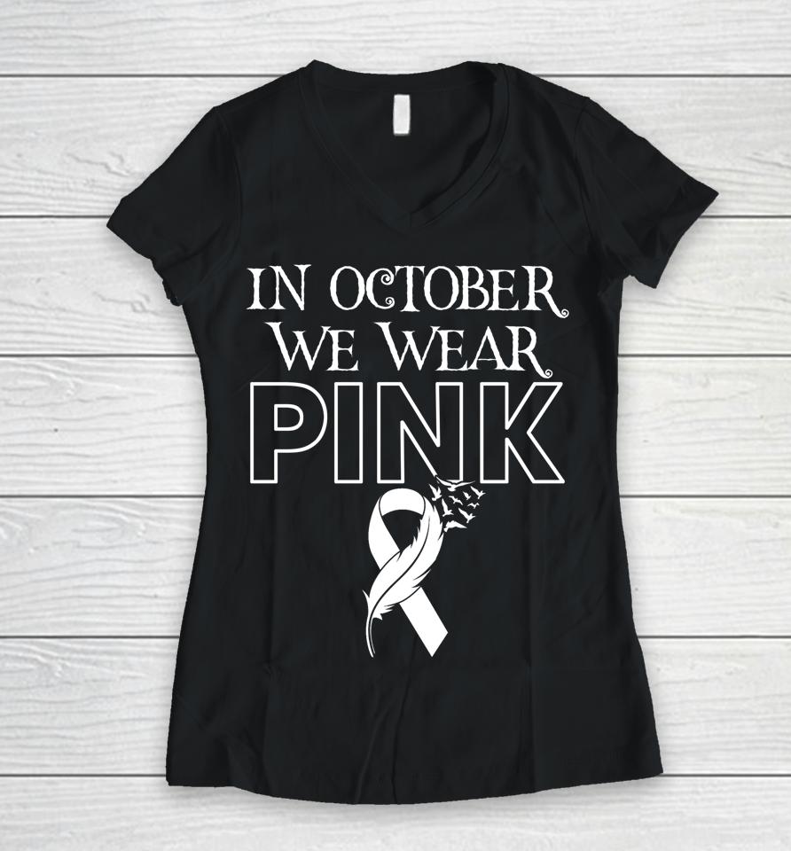 In October We Wear Pink Ribbon Breast Cancer Awareness Month Women V-Neck T-Shirt