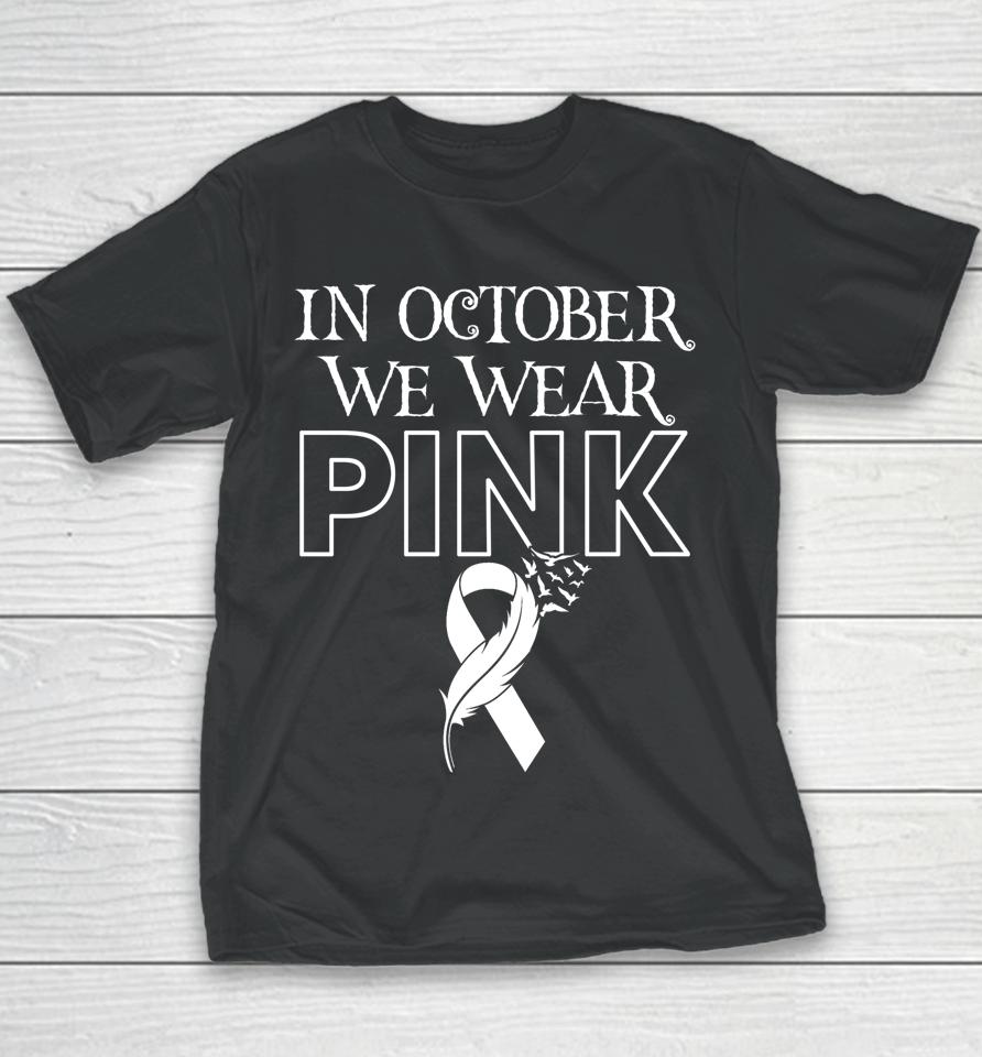 In October We Wear Pink Ribbon Breast Cancer Awareness Month Youth T-Shirt