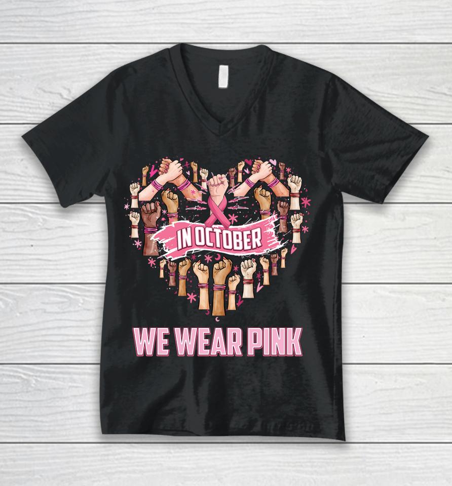 In October We Wear Pink Ribbon Breast Cancer Awareness Month Unisex V-Neck T-Shirt