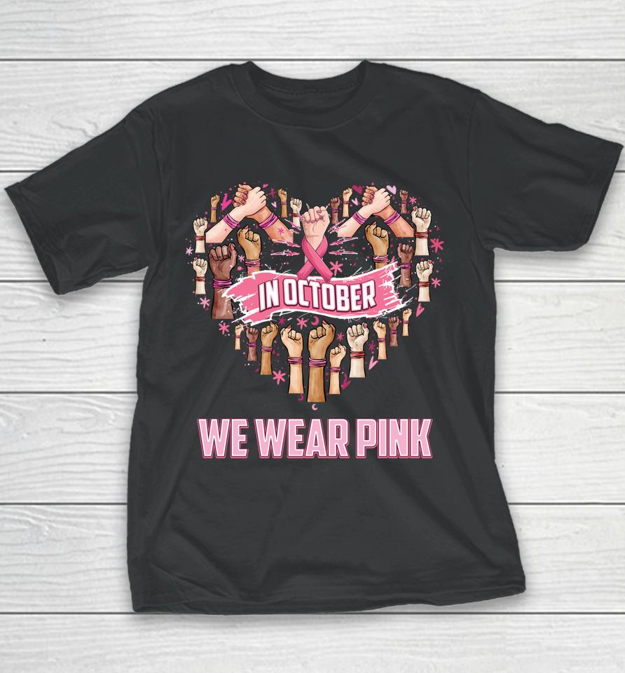 In October We Wear Pink Ribbon Breast Cancer Awareness Month Youth T-Shirt