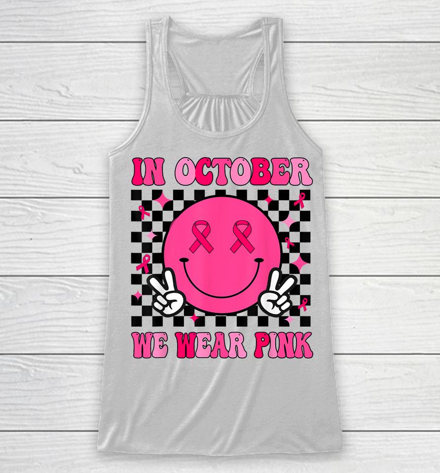 In October We Wear Pink Ribbon Breast Cancer Awareness Racerback Tank