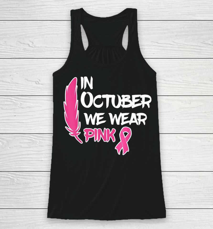 In October We Wear Pink Ribbon Breast Cancer Awareness Tees Racerback Tank