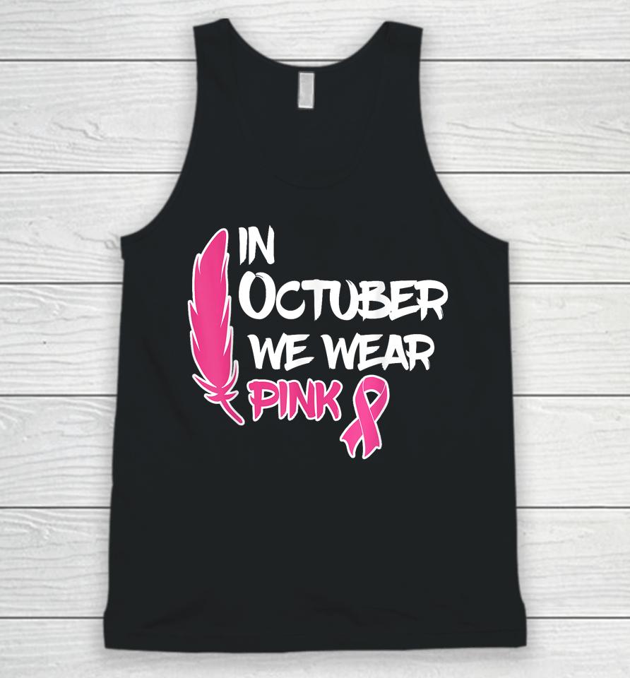 In October We Wear Pink Ribbon Breast Cancer Awareness Tees Unisex Tank Top