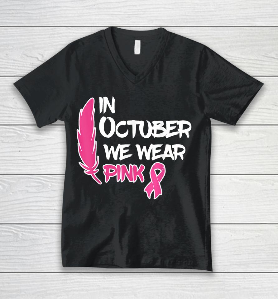 In October We Wear Pink Ribbon Breast Cancer Awareness Tees Unisex V-Neck T-Shirt